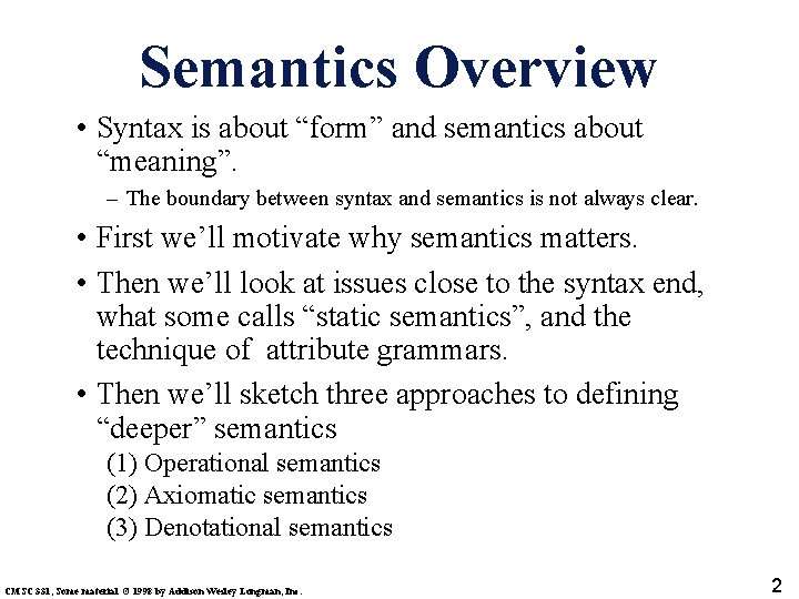 Semantics Overview • Syntax is about “form” and semantics about “meaning”. – The boundary