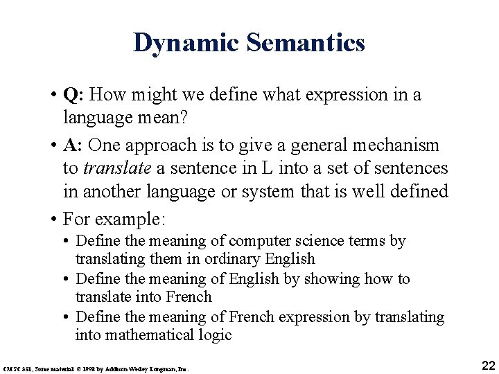 Dynamic Semantics • Q: How might we define what expression in a language mean?