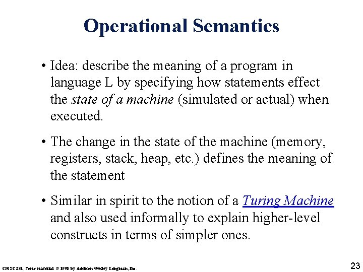 Operational Semantics • Idea: describe the meaning of a program in language L by