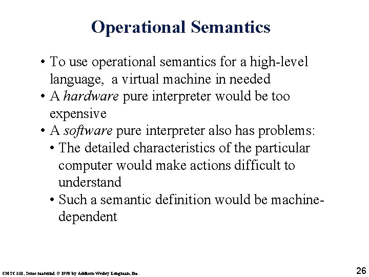 Operational Semantics • To use operational semantics for a high-level language, a virtual machine