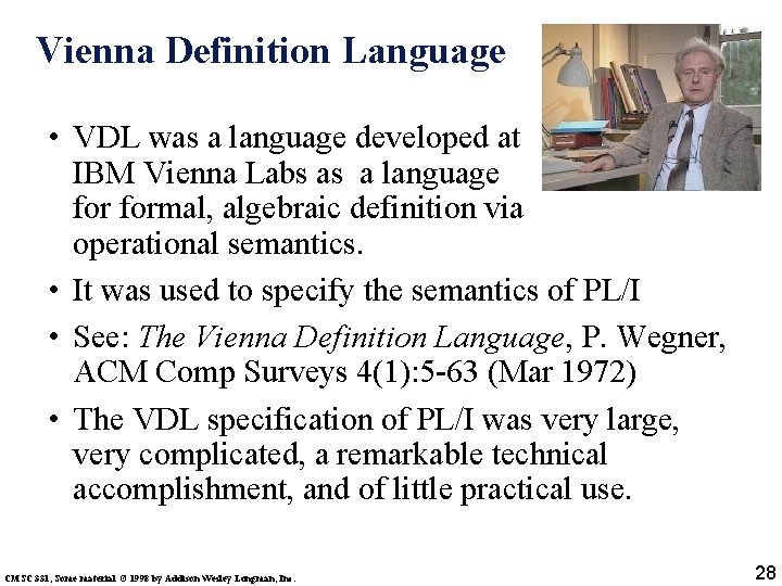 Vienna Definition Language • VDL was a language developed at IBM Vienna Labs as