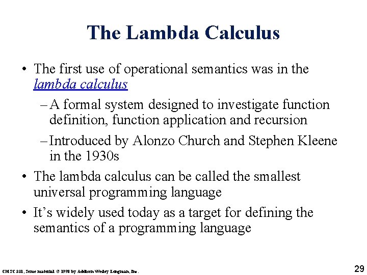 The Lambda Calculus • The first use of operational semantics was in the lambda