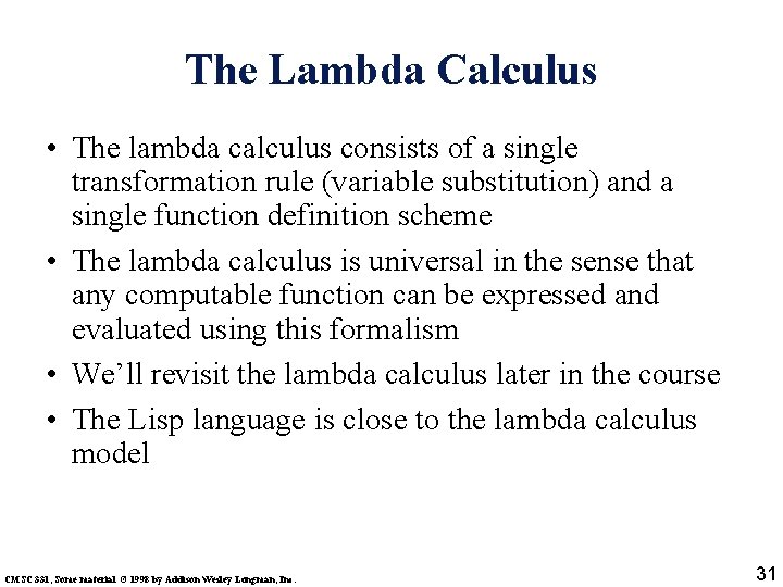The Lambda Calculus • The lambda calculus consists of a single transformation rule (variable