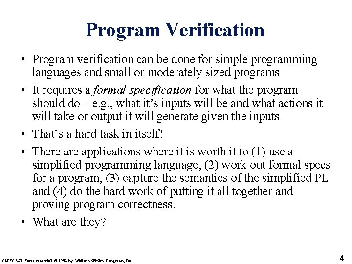 Program Verification • Program verification can be done for simple programming languages and small