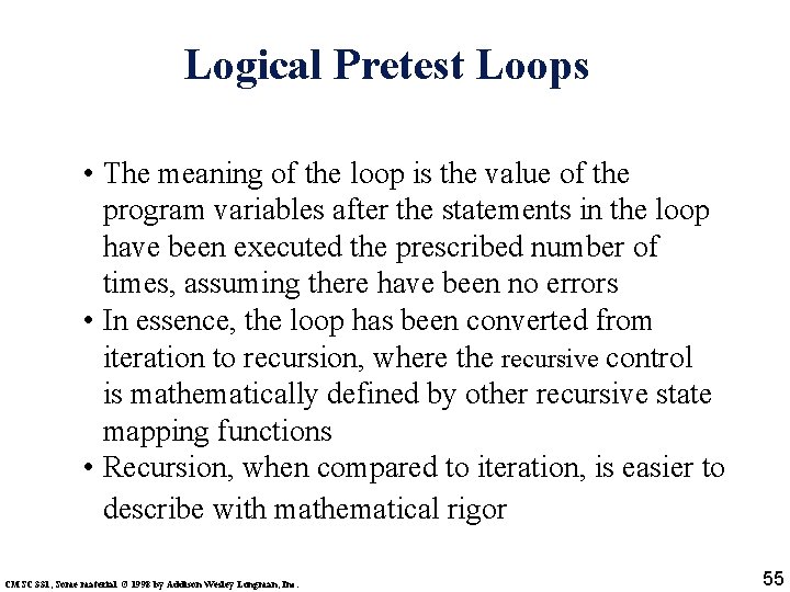 Logical Pretest Loops • The meaning of the loop is the value of the