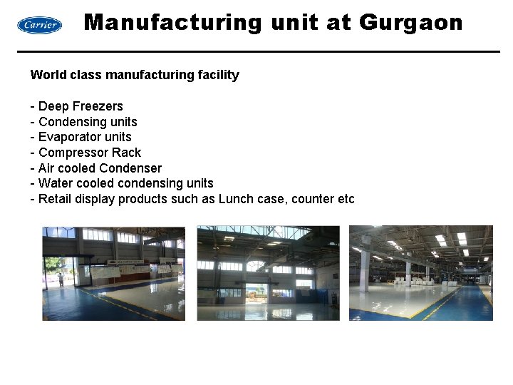 Manufacturing unit at Gurgaon World class manufacturing facility - Deep Freezers - Condensing units
