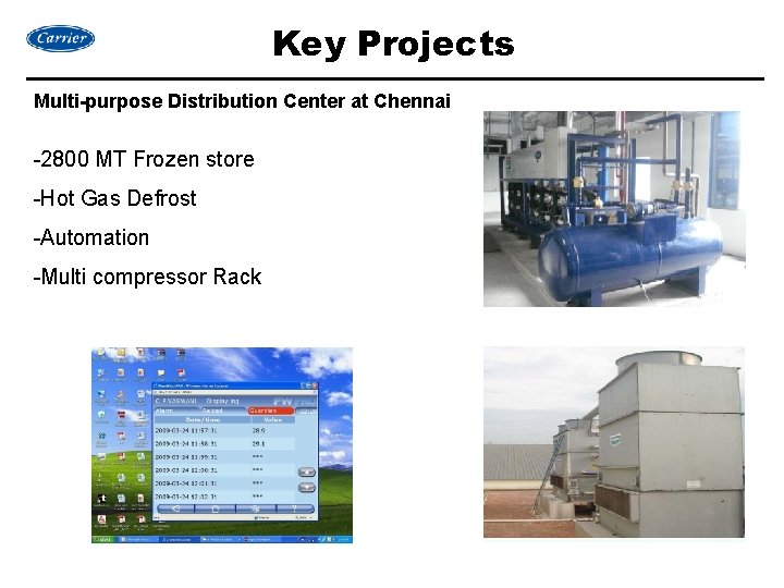 Key Projects Multi-purpose Distribution Center at Chennai -2800 MT Frozen store -Hot Gas Defrost