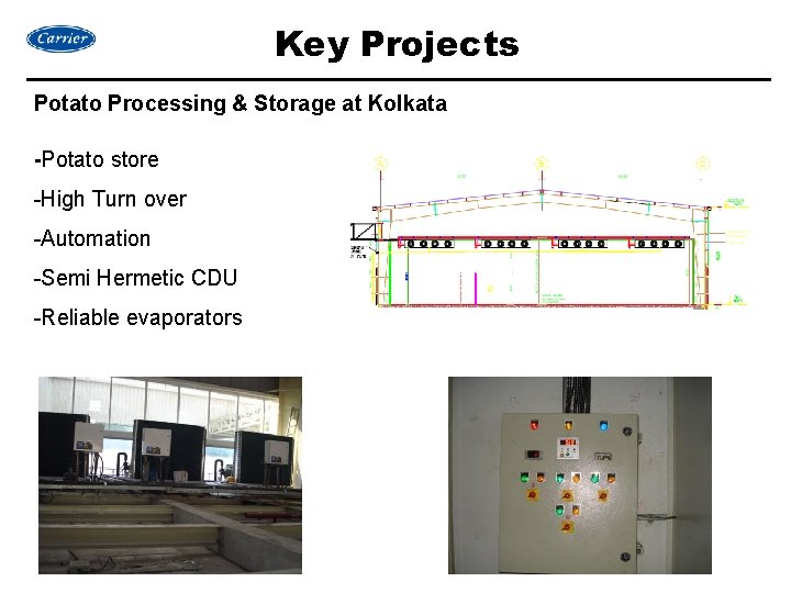 Key Projects Potato Processing & Storage at Kolkata -Potato store -High Turn over -Automation