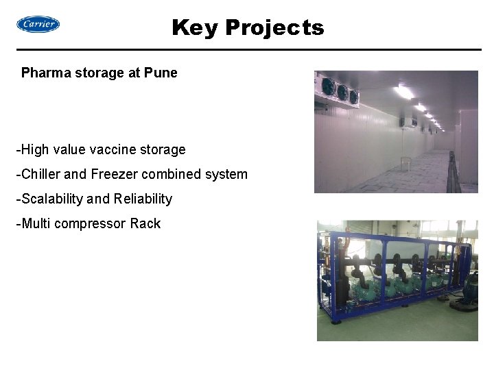 Key Projects Pharma storage at Pune -High value vaccine storage -Chiller and Freezer combined
