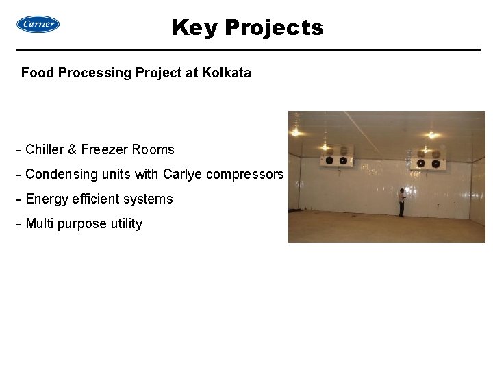 Key Projects Food Processing Project at Kolkata - Chiller & Freezer Rooms - Condensing