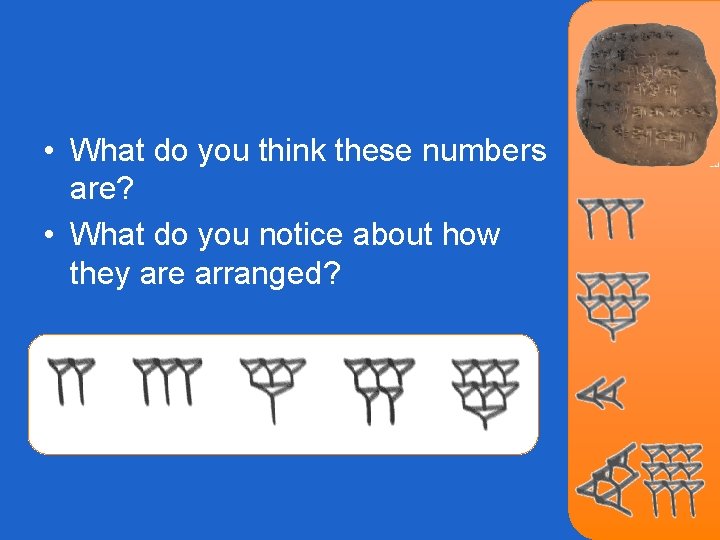  • What do you think these numbers are? • What do you notice