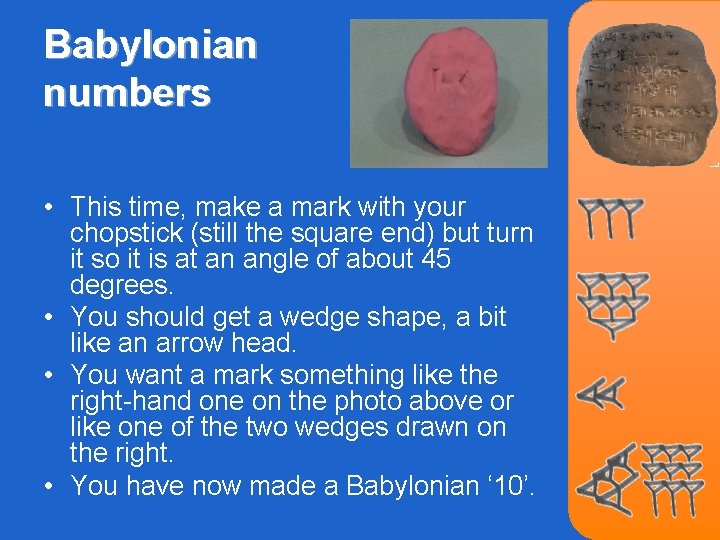 Babylonian numbers • This time, make a mark with your chopstick (still the square