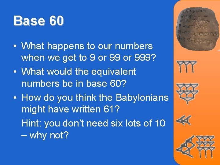 Base 60 • What happens to our numbers when we get to 9 or