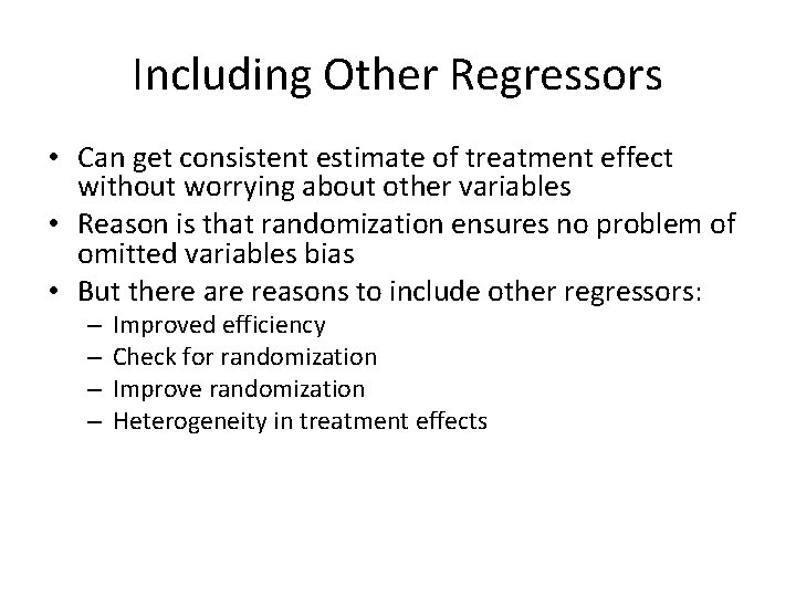 Including Other Regressors • Can get consistent estimate of treatment effect without worrying about Including Other Regressors • Can get consistent estimate of treatment effect without worrying about