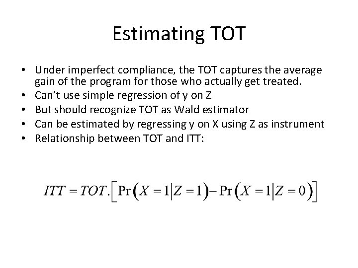 Estimating TOT • Under imperfect compliance, the TOT captures the average gain of the Estimating TOT • Under imperfect compliance, the TOT captures the average gain of the