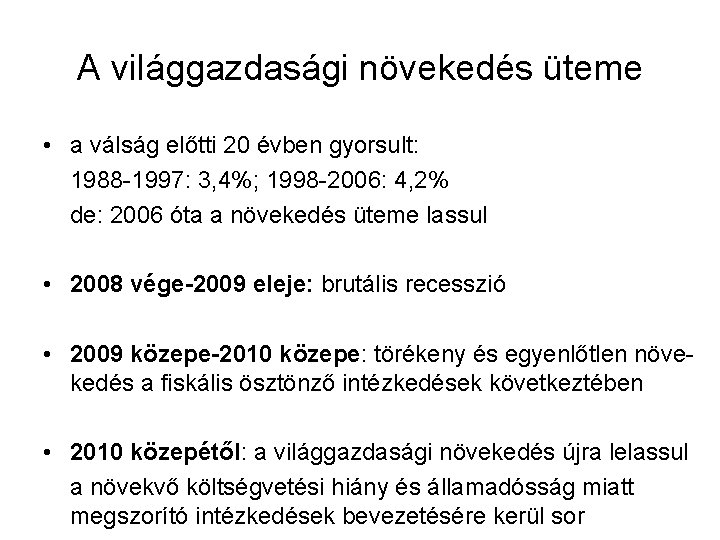 A világgazdasági növekedés üteme • a válság előtti 20 évben gyorsult: 1988 -1997: 3,
