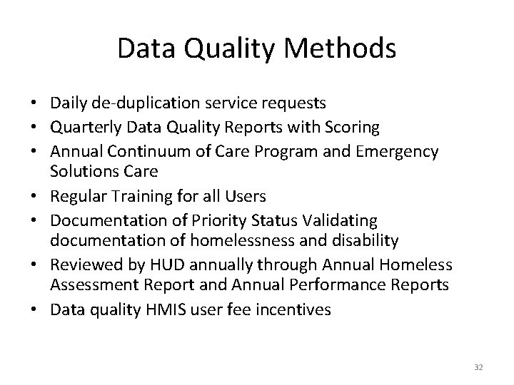 Data Quality Methods • Daily de-duplication service requests • Quarterly Data Quality Reports with