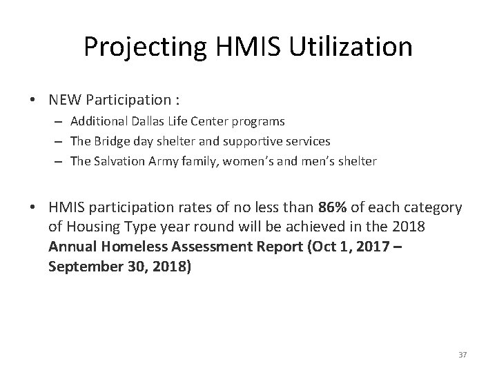Projecting HMIS Utilization • NEW Participation : – Additional Dallas Life Center programs –