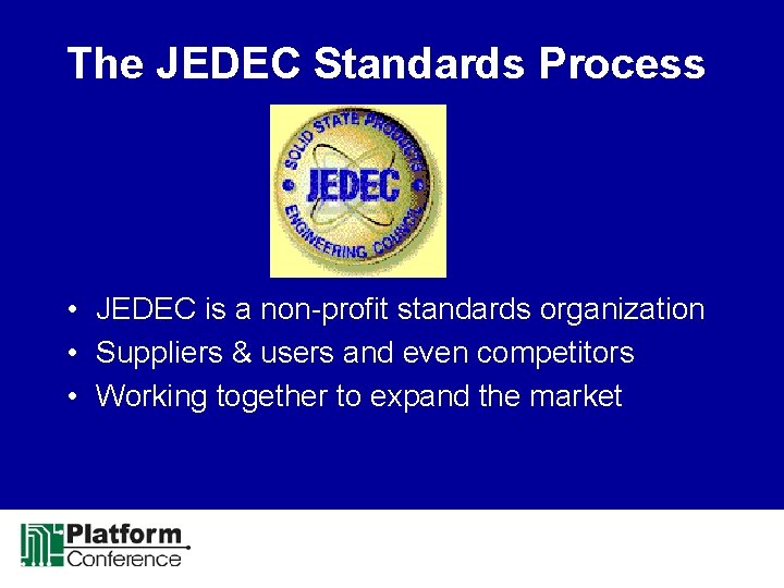 The JEDEC Standards Process • JEDEC is a non-profit standards organization • Suppliers &