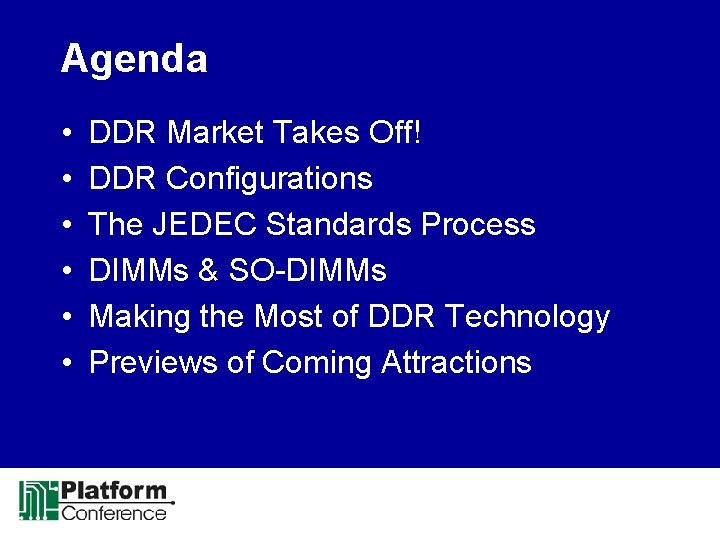 Agenda • • • DDR Market Takes Off! DDR Configurations The JEDEC Standards Process