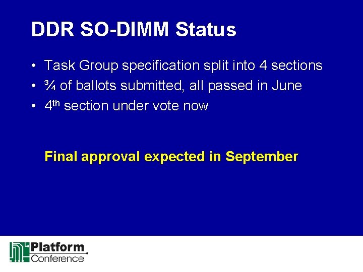 DDR SO-DIMM Status • Task Group specification split into 4 sections • ¾ of