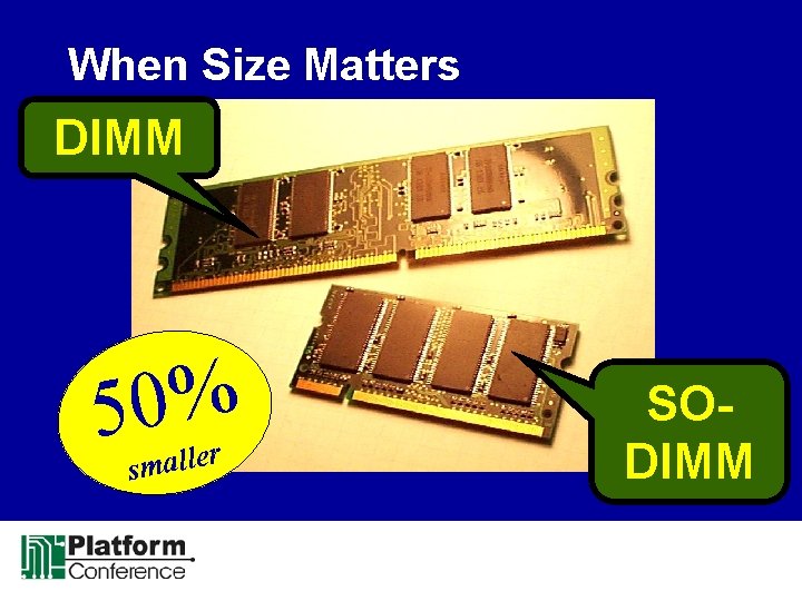 When Size Matters DIMM % 0 5 r smalle SODIMM 
