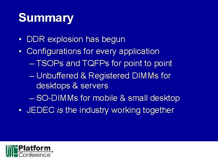 Summary • DDR explosion has begun • Configurations for every application – TSOPs and