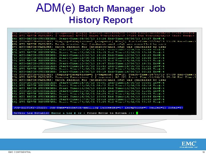 ADM(e) Batch Manager Job History Report EMC CONFIDENTIAL 10 