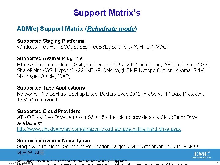 Support Matrix’s ADM(e) Support Matrix (Rehydrate mode) Supported Staging Platforms Windows, Red Hat, SCO,