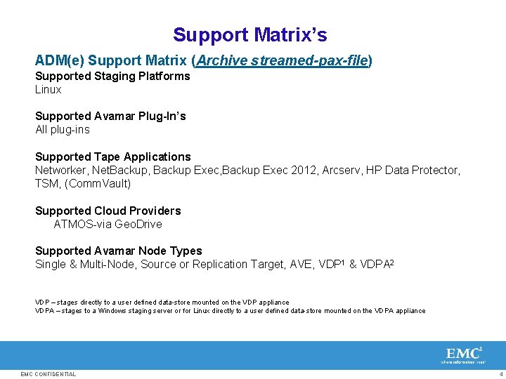 Support Matrix’s ADM(e) Support Matrix (Archive streamed-pax-file) Supported Staging Platforms Linux Supported Avamar Plug-In’s
