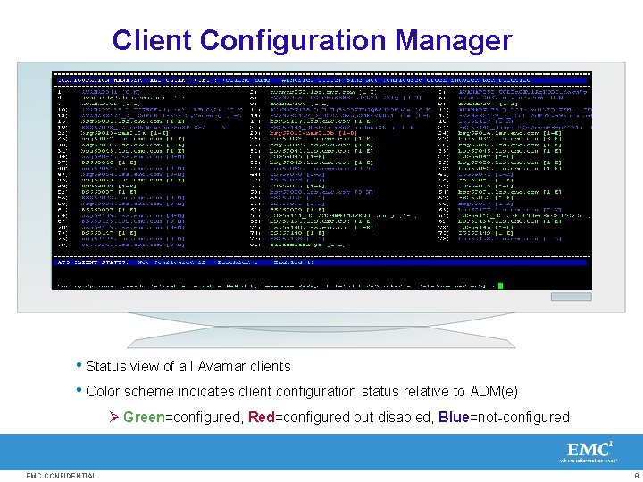 Client Configuration Manager • Status view of all Avamar clients • Color scheme indicates