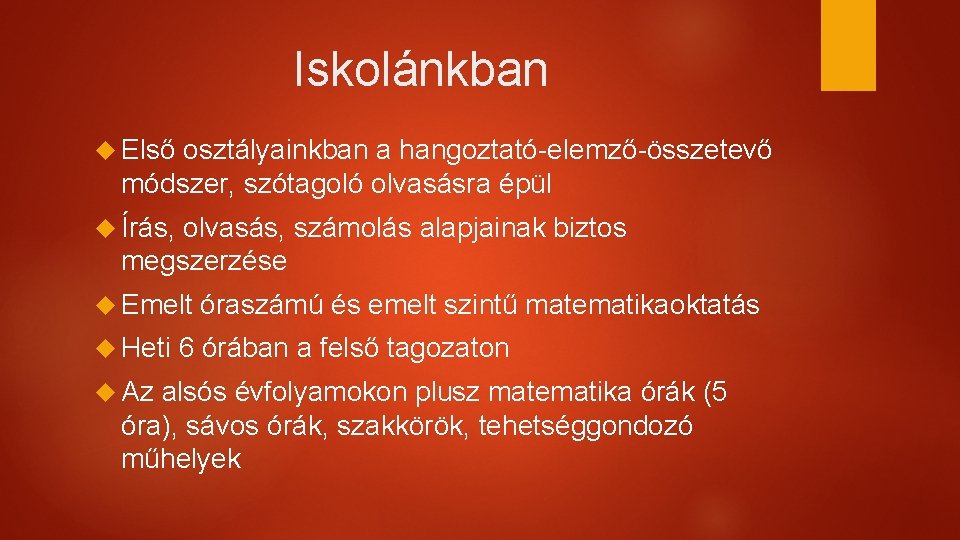 Iskolánkban Első osztályainkban a hangoztató-elemző-összetevő módszer, szótagoló olvasásra épül Írás, olvasás, számolás alapjainak biztos