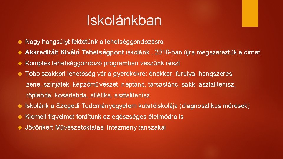 Iskolánkban Nagy hangsúlyt fektetünk a tehetséggondozásra Akkreditált Kiváló Tehetségpont iskolánk , 2016 -ban újra