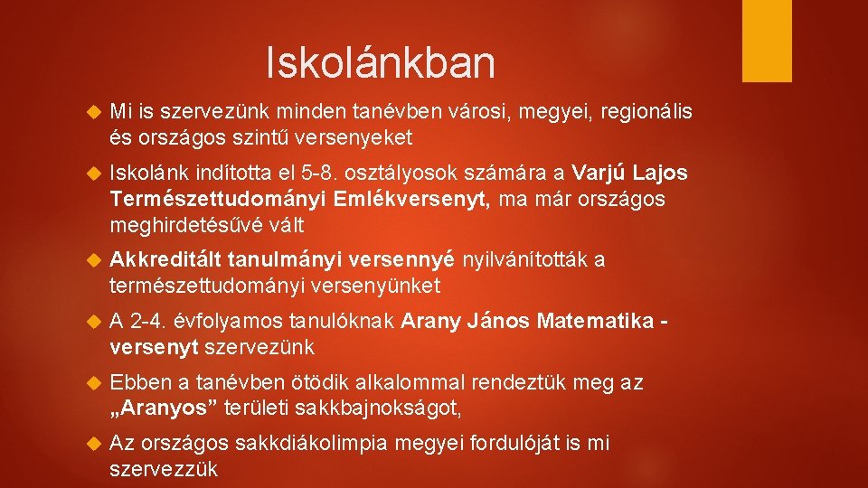 Iskolánkban Mi is szervezünk minden tanévben városi, megyei, regionális és országos szintű versenyeket Iskolánk