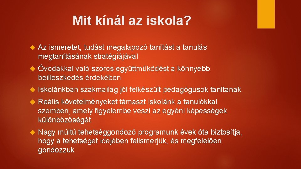 Mit kínál az iskola? Az ismeretet, tudást megalapozó tanítást a tanulás megtanításának stratégiájával Óvodákkal