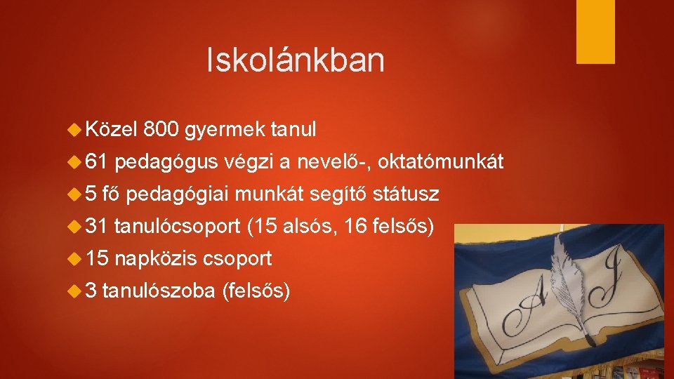 Iskolánkban Közel 61 5 800 gyermek tanul pedagógus végzi a nevelő-, oktatómunkát fő pedagógiai