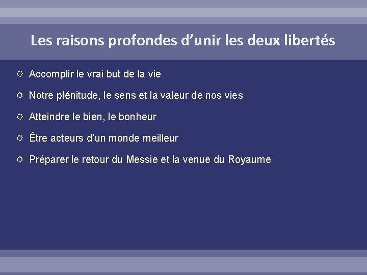 Les raisons profondes d’unir les deux libertés Accomplir le vrai but de la vie