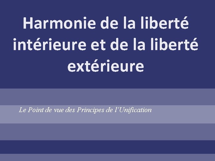 Harmonie de la liberté intérieure et de la liberté extérieure Le Point de vue