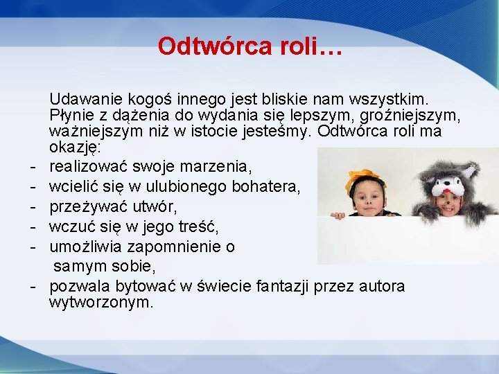 Odtwórca roli… - Udawanie kogoś innego jest bliskie nam wszystkim. Płynie z dążenia do