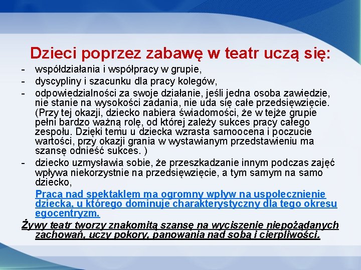 Dzieci poprzez zabawę w teatr uczą się: - współdziałania i współpracy w grupie, -