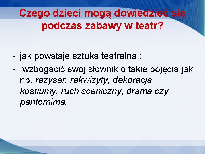 Czego dzieci mogą dowiedzieć się podczas zabawy w teatr? - jak powstaje sztuka teatralna