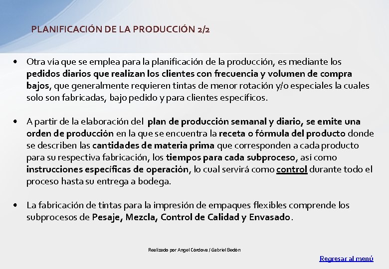 PLANIFICACIÓN DE LA PRODUCCIÓN 2/2 • Otra vía que se emplea para la planificación