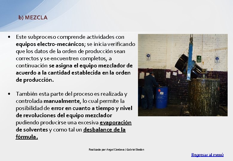 b) MEZCLA • Este subproceso comprende actividades con equipos electro-mecánicos; se inicia verificando que