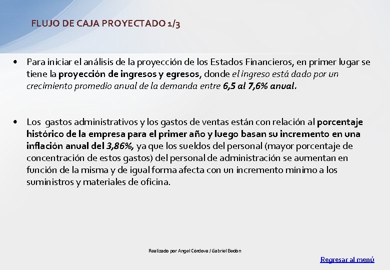 FLUJO DE CAJA PROYECTADO 1/3 • Para iniciar el análisis de la proyección de