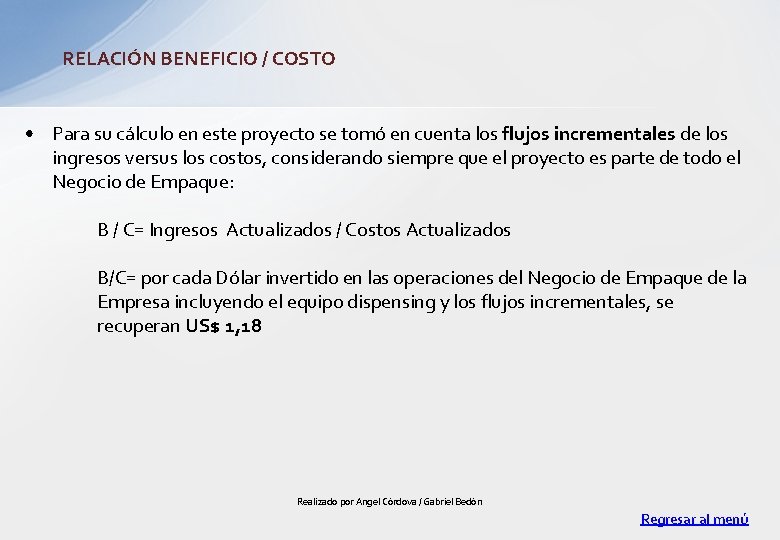 RELACIÓN BENEFICIO / COSTO • Para su cálculo en este proyecto se tomó en