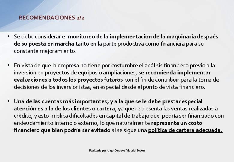 RECOMENDACIONES 2/2 • Se debe considerar el monitoreo de la implementación de la maquinaria