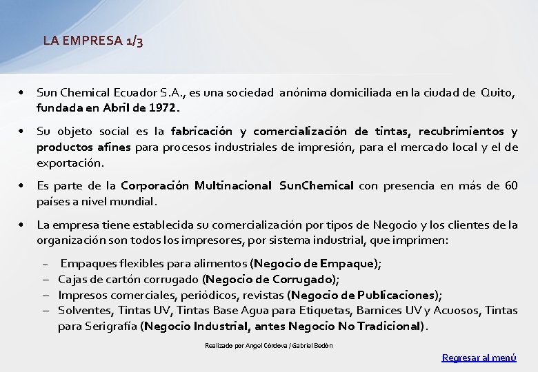 LA EMPRESA 1/3 • Sun Chemical Ecuador S. A. , es una sociedad anónima