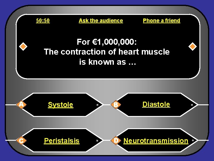 50: 50 Ask the audience Phone a friend For € 1, 000: The contraction