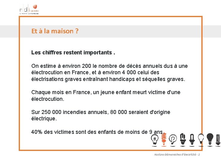 Et à la maison ? Les chiffres restent importants. On estime à environ 200