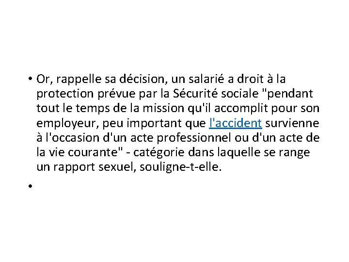  • Or, rappelle sa décision, un salarié a droit à la protection prévue